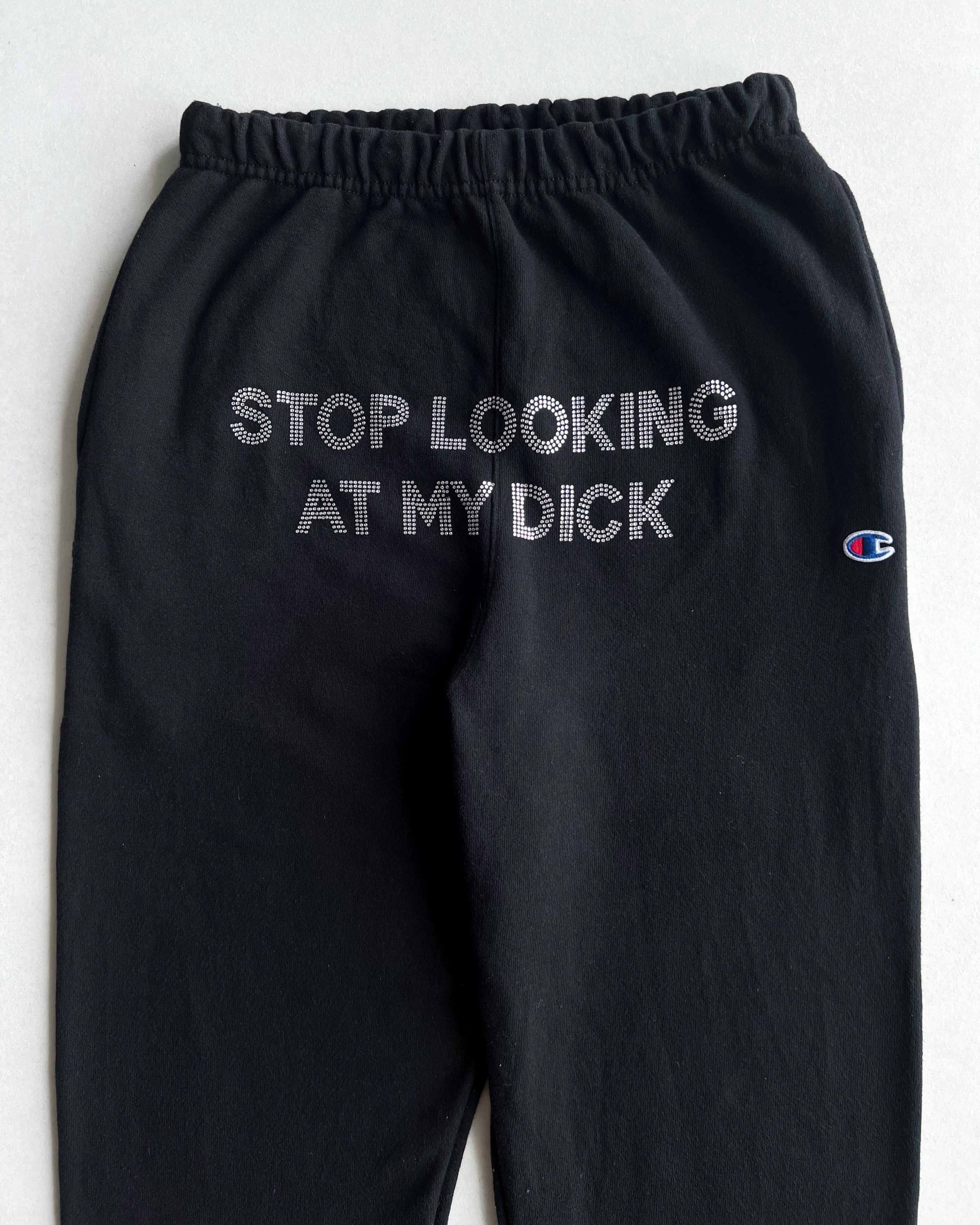 2000S CHAMPION 'STOP LOOKING AT MY DICK' SWEATPANTS (26-34)