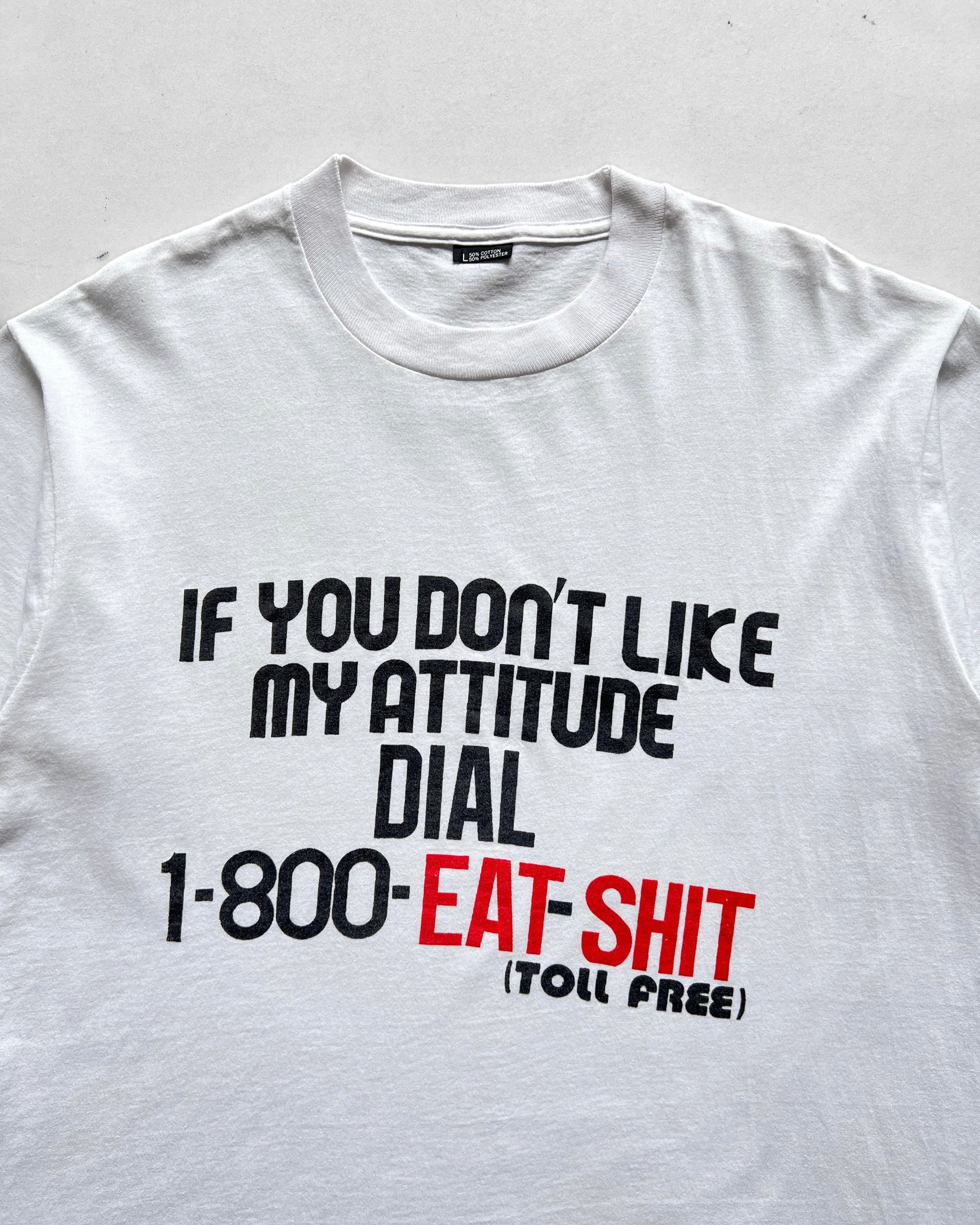 1990S 'EAT SHIT IF YOU DON'T LIKE MY ATTITUDE' TEE (L)