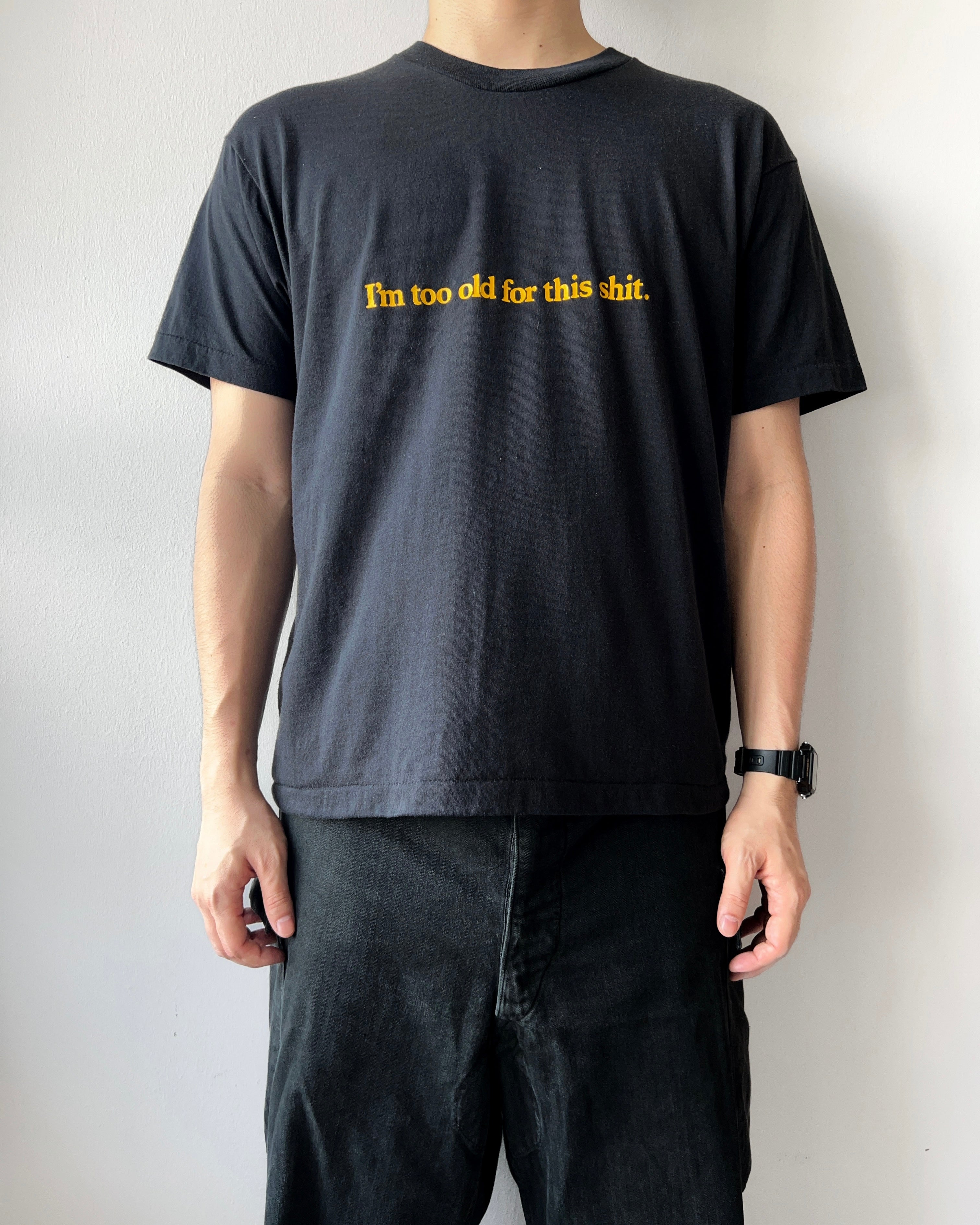 1980S 'I'M TOO OLD FOR THIS SHIT' SINGLE STITCH TEE (L)