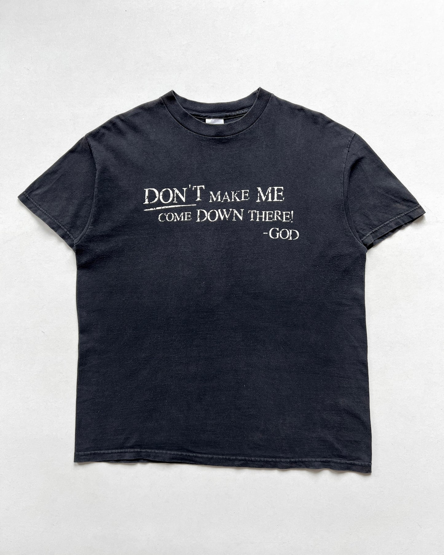 2000S 'DON'T MAKE ME COME DOWN THERE! - GOD' TEE (M)