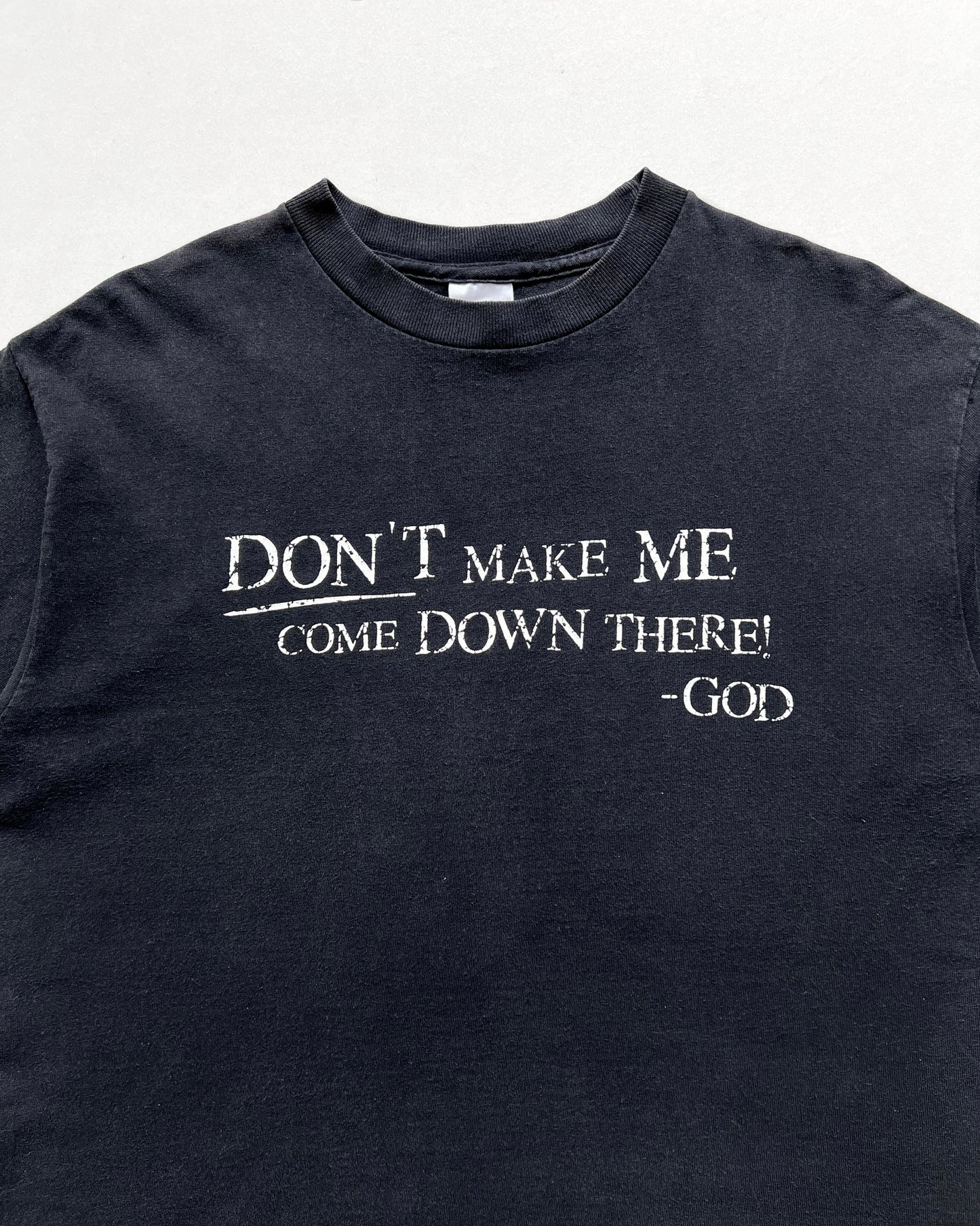 2000S 'DON'T MAKE ME COME DOWN THERE! - GOD' TEE (M)