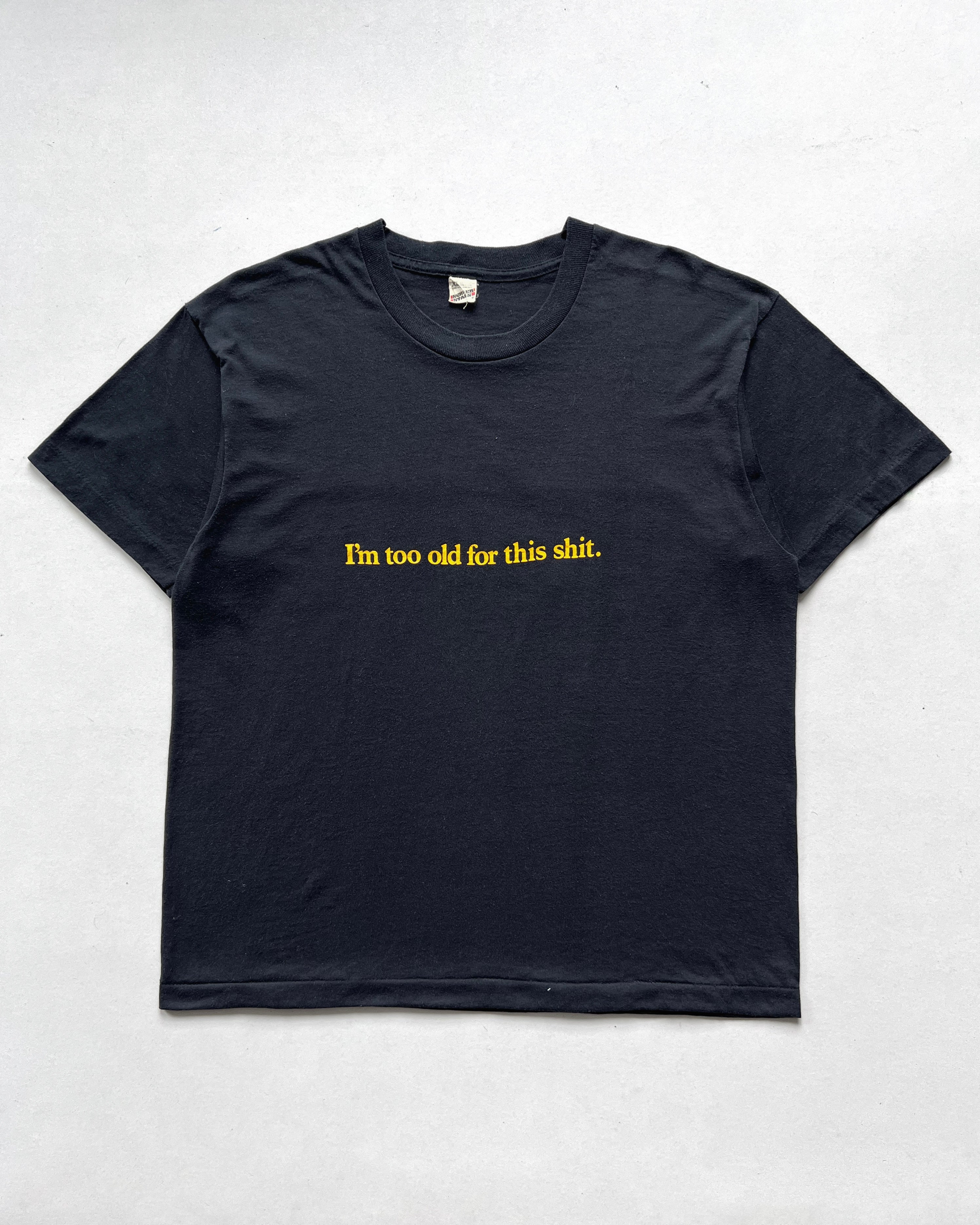 1980S 'I'M TOO OLD FOR THIS SHIT' SINGLE STITCH TEE (L)