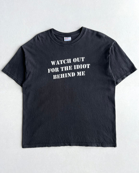2000S 'WATCH OUT FOR THE IDIOT BEHIND ME' TEE (L)