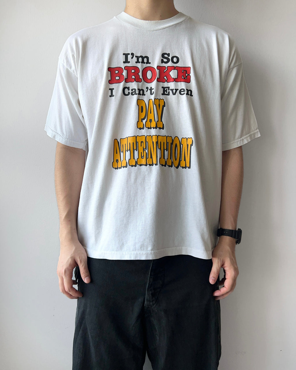 1990S 'I'M SO BROKE I CAN'T EVEN PAY ATTENTION' TEE (XL)